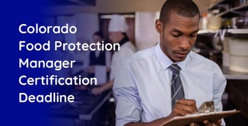 Colorado Food Protection Manager Certification Deadline